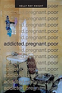 Addicted.Pregnant.Poor (Hardcover)