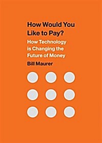 How Would You Like to Pay?: How Technology Is Changing the Future of Money (Hardcover)