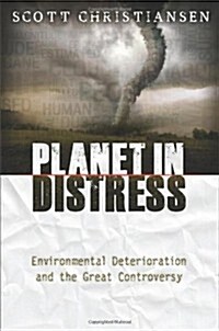Planet in Distress: Environmental Deterioration and the Great Controversy (Paperback)