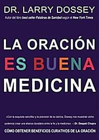 Oraci? Es Buena Medicina: C?o Cosechar Los Beneficios Curativos de la Oraci? (Paperback)