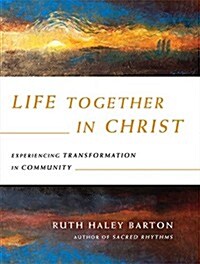 +Life Together in Christ: Experiencing Transformation in Community (Paperback, International)
