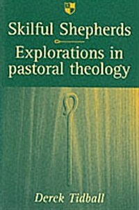 Skilful Shepherds : Explorations in Pastoral Theology (Paperback, New ed)