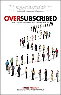 Oversubscribed : How to Get People Lining Up to Do Business with You (Paperback)