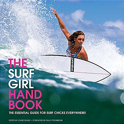 Surf Girl Handbook : Everything You Need to Know About Surfing (Paperback, 2 ed)