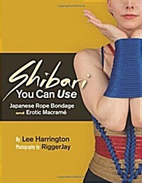 Shibari You Can Use: Japanese Rope Bondage and Erotic Macram? (Paperback, 2)