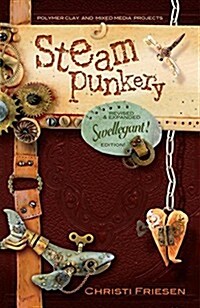 Steampunkery: Revised and Updated Swellegant! Edition (Paperback)