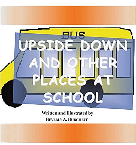 Upside Down and Other Places at School (Paperback)