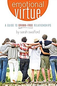 Emotional Virtue:: A Guide to Drama-Free Relationships (Hardcover)