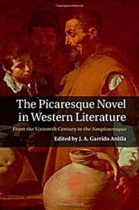 The Picaresque Novel in Western Literature : From the Sixteenth Century to the Neopicaresque (Hardcover)
