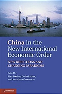 China in the International Economic Order : New Directions and Changing Paradigms (Hardcover)
