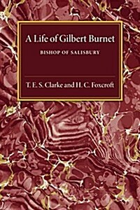 A Life of Gilbert Burnet : Bishop of Salisbury (Paperback)