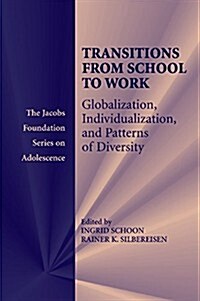 Transitions from School to Work : Globalization, Individualization, and Patterns of Diversity (Paperback)