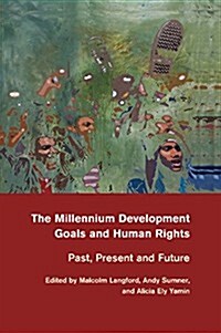 The Millennium Development Goals and Human Rights : Past, Present and Future (Paperback)