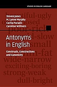 Antonyms in English : Construals, Constructions and Canonicity (Paperback)