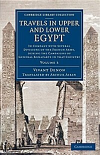 Travels in Upper and Lower Egypt : In Company with Several Divisions of the French Army, during the Campaigns of General Bonaparte in that Country (Paperback)