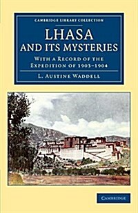 Lhasa and its Mysteries : With a Record of the Expedition of 1903–1904 (Paperback)