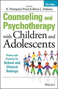 Counseling and psychotherapy with children and adolescents : theory and practice for school and clinical settings 5th ed