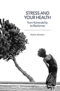 Stress and Your Health : From Vulnerability to Resilience (Hardcover)