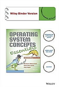 Operating System Concepts Essentials, Binder Ready Version (Loose Leaf, 2, Binder Ready Ve)