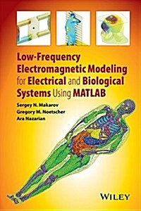 Low-Frequency Electromagnetic Modeling for Electrical and Biological Systems Using MATLAB (Hardcover)