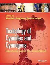 Toxicology of Cyanides and Cyanogens: Experimental, Applied, and Clinical Aspects (Hardcover)