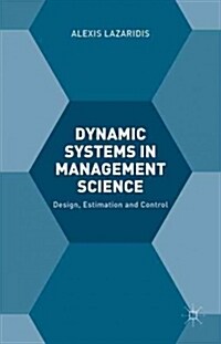 Dynamic Systems in Management Science : Design, Estimation and Control (Hardcover)