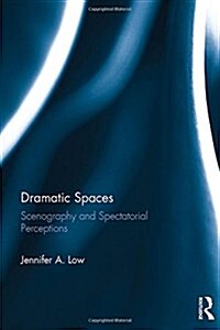 Dramatic Spaces : Scenography and Spectatorial Perceptions (Hardcover)