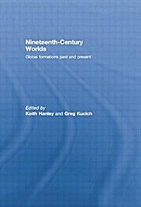 Nineteenth-Century Worlds : Global Formations Past and Present (Paperback)