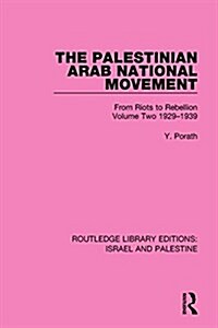 The Palestinian Arab National Movement, 1929-1939 : From Riots to Rebellion (Hardcover)