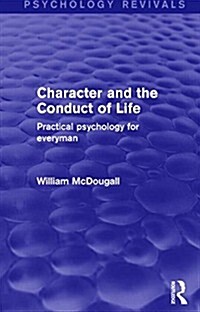 Character and the Conduct of Life : Practical Psychology for Everyman (Hardcover)