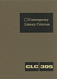 Contemporary Literary Criticism: Criticism of the Works of Todays Novelists, Poets, Playwrights, Short Story Writers, Scriptwriters, and Other Creati (Hardcover)