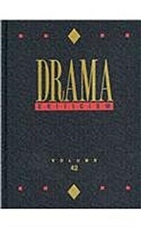 Drama Criticism: Excerpts from Criticism of the Most Significant and Widely Studied Dramatic Works (Hardcover)