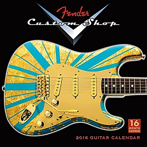 16 Month Wall Calendar 2016 Fender Custom Shop Gift (Paperback)