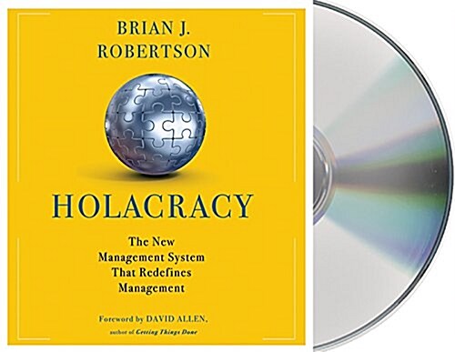 Holacracy: The New Management System for a Rapidly Changing World (Audio CD)