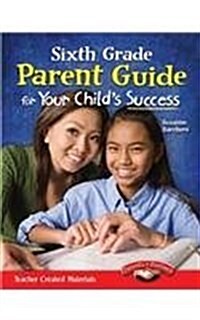 Sixth Grade Parent Guide for Your Childs Success (Paperback)