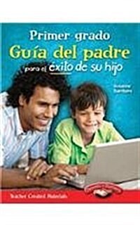 Primer Grado: Gu? del Padre Para El ?ito de Su Hijo (Paperback)