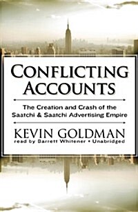Conflicting Accounts Lib/E: The Creation and Crash of the Saatchi & Saatchi Advertising Empire (Audio CD)