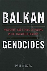 Balkan Genocides: Holocaust and Ethnic Cleansing in the Twentieth Century (Paperback)