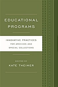 Educational Programs: Innovative Practices for Archives and Special Collections (Paperback)