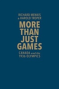 More Than Just Games: Canada and the 1936 Olympics (Hardcover)