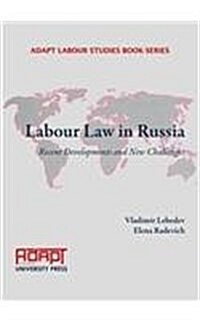 Labour Law in Russia : Recent Developments and New Challenges (Hardcover)