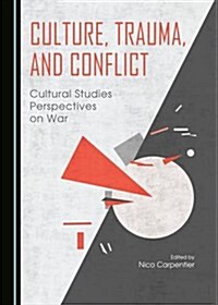 Culture, Trauma, and Conflict: Cultural Studies Perspectives on War (Paperback, 2 ed)