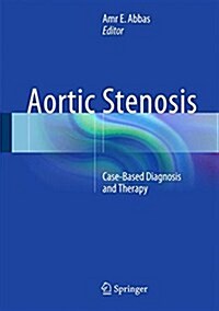 Aortic Stenosis : Case-Based Diagnosis and Therapy (Hardcover)