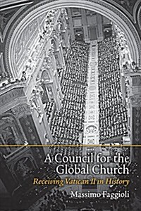 A Council for the Global Church: Receiving Vatican II in History (Paperback)