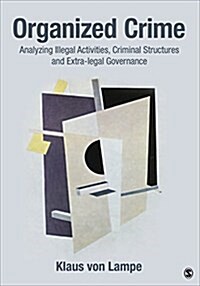 Organized Crime: Analyzing Illegal Activities, Criminal Structures, and Extra-Legal Governance (Paperback)