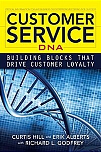 Customer Service DNA (New): Building Blocks That Drive Customer Loyalty (Paperback)