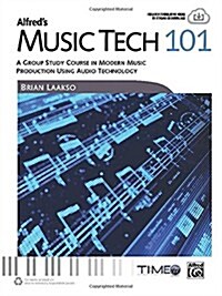 Alfreds Music Tech 101: A Group Study Course in Modern Music Production Using Audio Technology (Students Book) (Paperback)