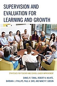 Supervision and Evaluation for Learning and Growth: Strategies for Teacher and School Leader Improvement (Hardcover)