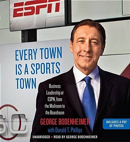 Every Town Is a Sports Town: Business Leadership at ESPN, from the Mailroom to the Boardroom (Audio CD)