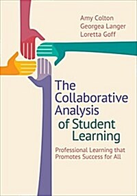 The Collaborative Analysis of Student Learning: Professional Learning That Promotes Success for All (Paperback)